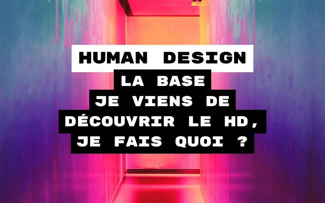 Human Design - les fondamentaux